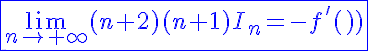 5$\blue\fbox{\lim_{n\to+\infty}(n+2)(n+1)I_n=-f^'(1)}